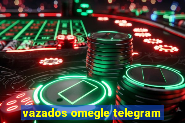 vazados omegle telegram